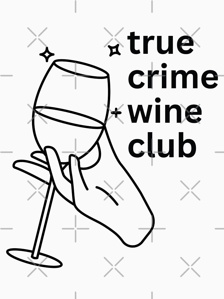 True Crime Wine Club by echowood26