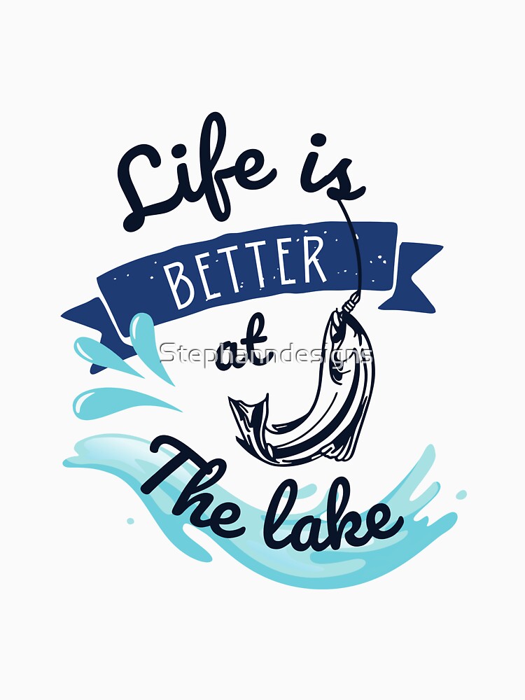 Life is Better at the Lake by Stephanndesigns