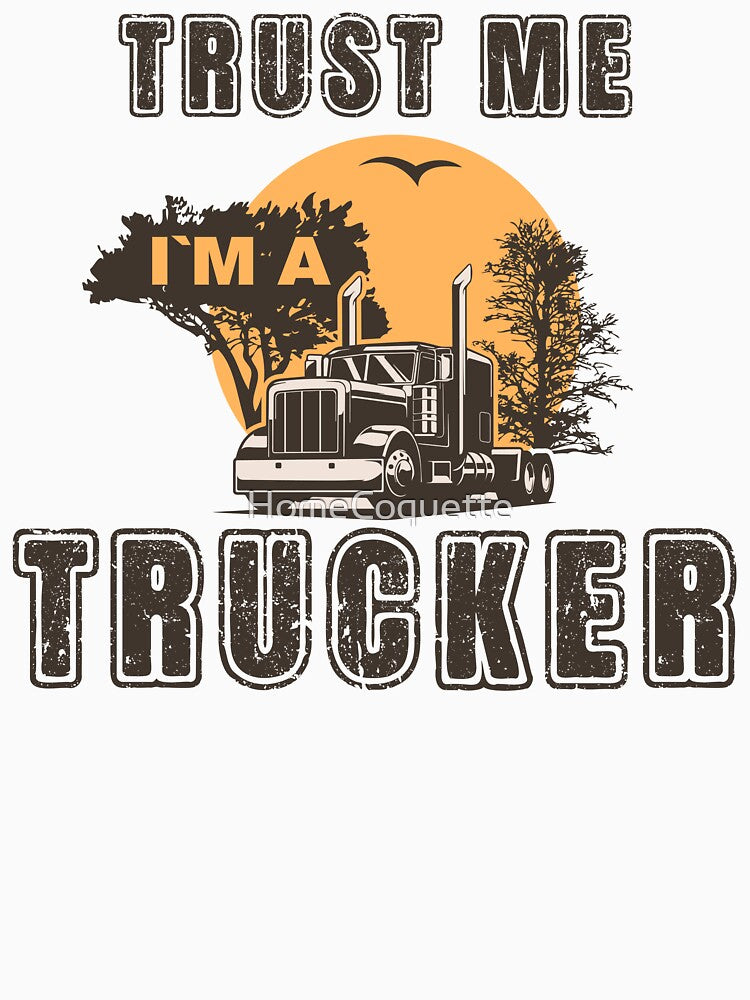 Trust me I am a trucker, Husband dad trucker  legend by HomeCoquette