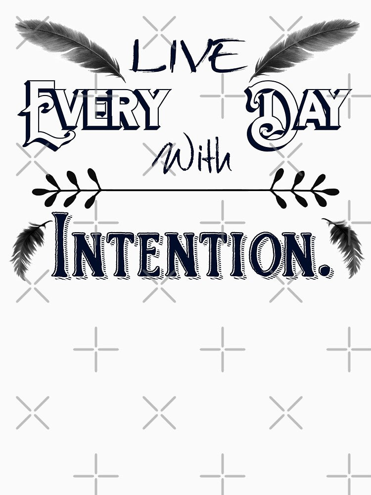 Live Every Day with Intention A350 by byNicol