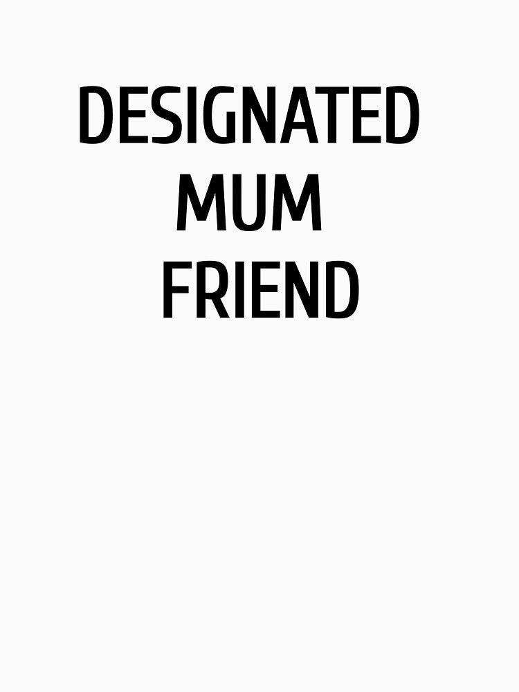 Designated mum friend by briannorelf