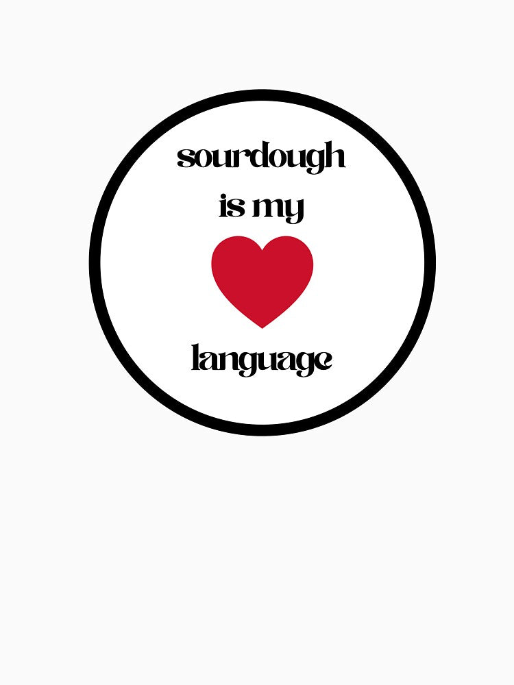 Sourdough is my love language by Cynthia Mercer