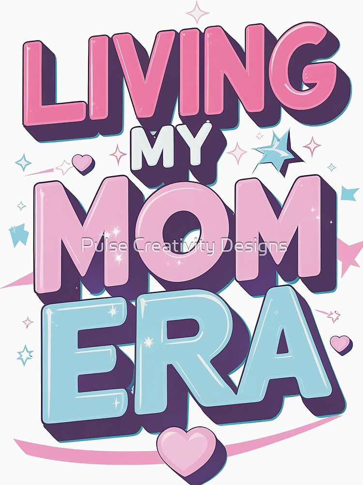 Living My Mom Era 2 by Pulse Creativity Designs