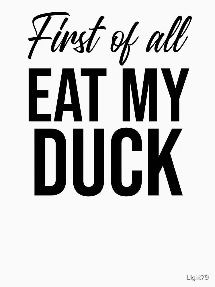 First of all eat my duck ,funny duck by Light79