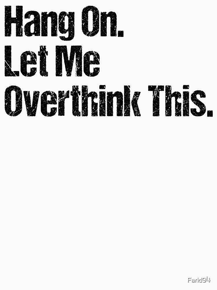 Hang on Let me Overthink This Funny Saying Gift Retro T-Shirt Retro Stickers Retro Posters by Farid94