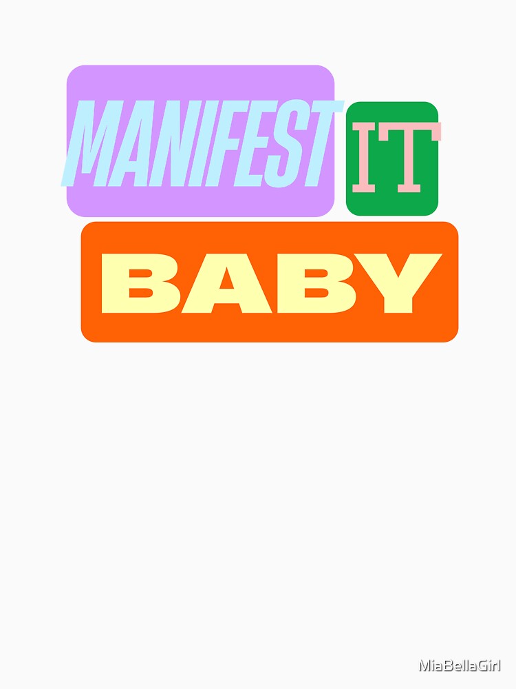 Manifest It Baby by MiaBellaGirl