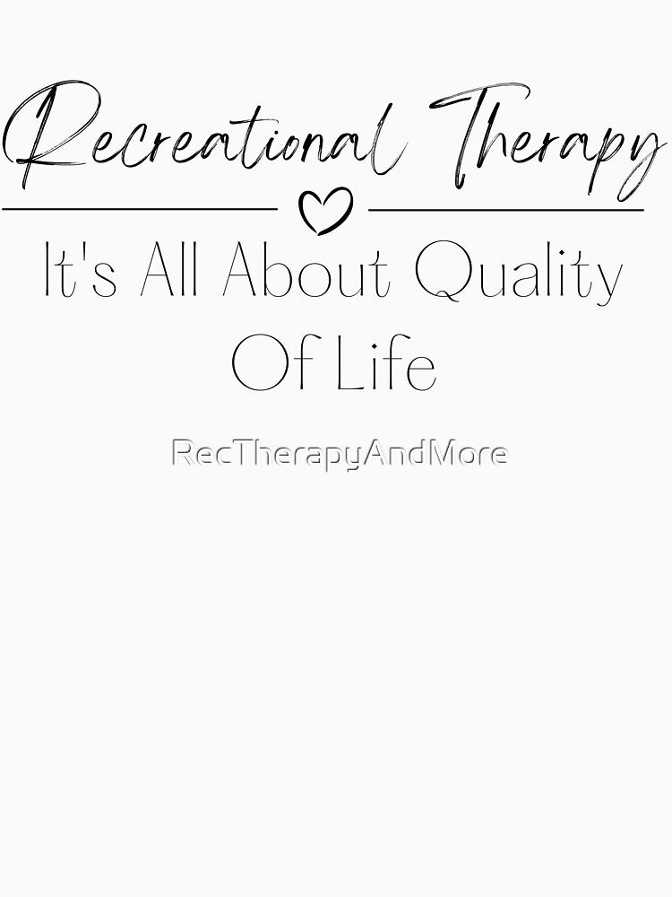 It's All About Quality Of Life by RecTherapyAndMore
