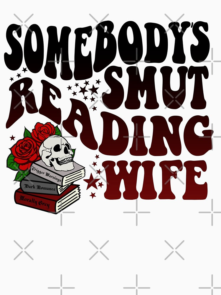 Somebody's Smut Reading Wife by ChippyChics