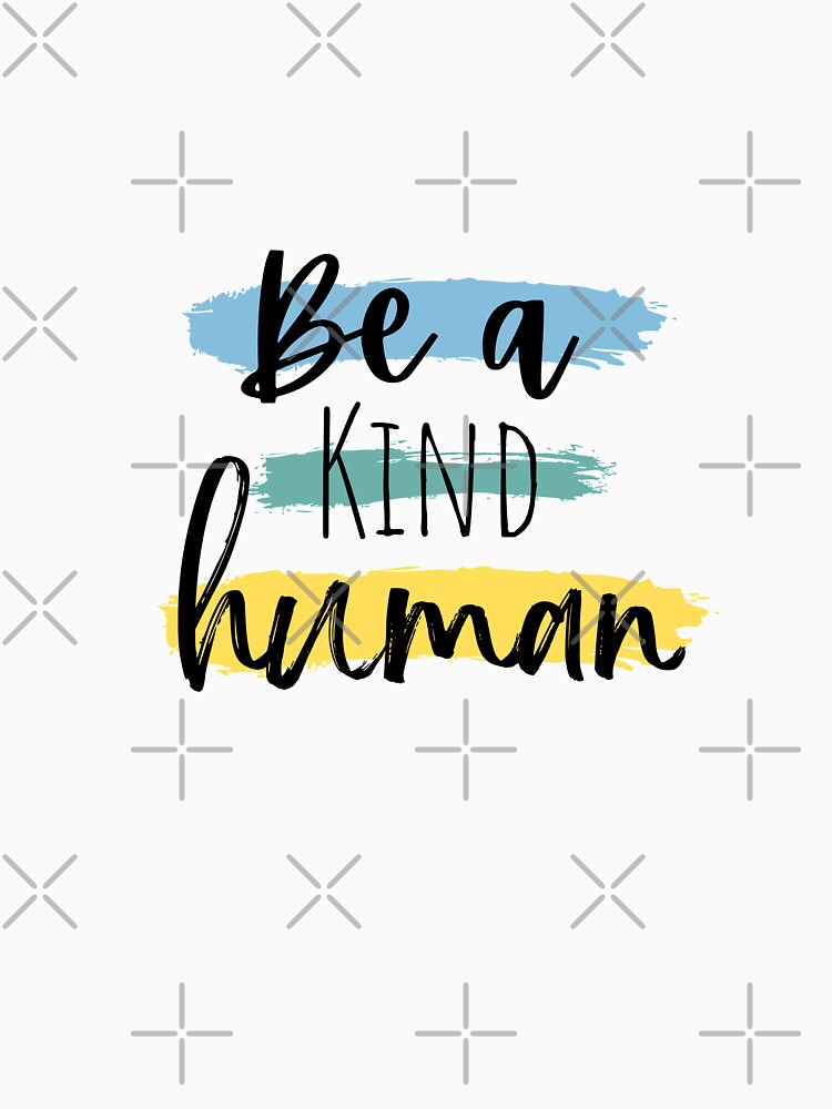 Be a Kind Human by techteacher2415