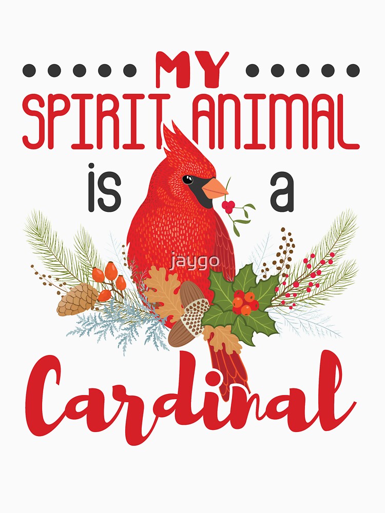 Bird My Spirit Animal Is A Cardinal by jaygo