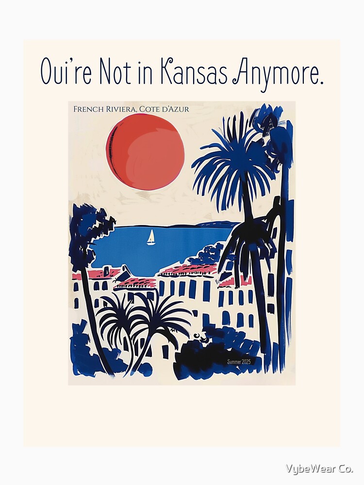 Oui’re Not in Kansas Anymore – French Riviera Shirt | Retro Travel Aesthetic | Surreal Summer Poster by VybeWear Co.