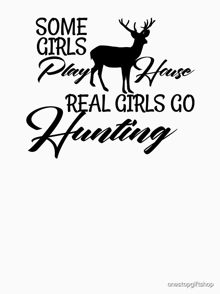 Real Girls Go Hunting by onestopgiftshop