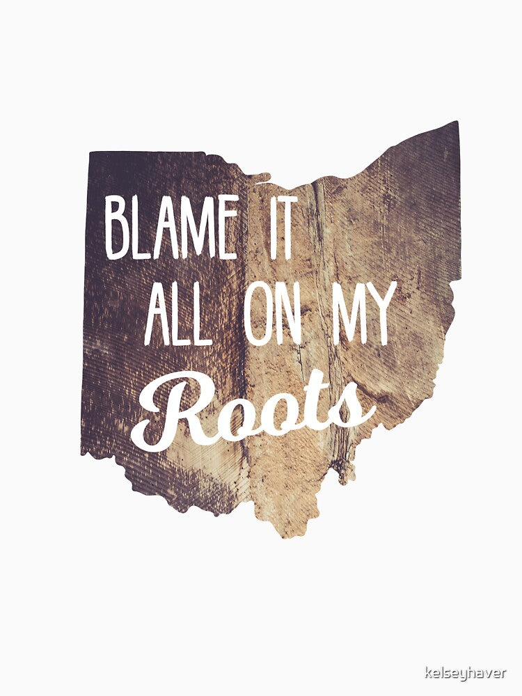 Blame it All on my Roots Ohio by kelseyhaver