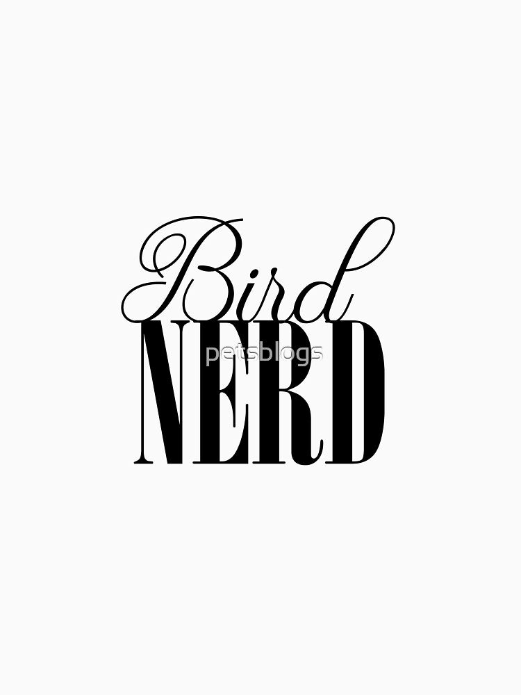 Bird Nerd – Funny Bird Lover Gift by petsblogs