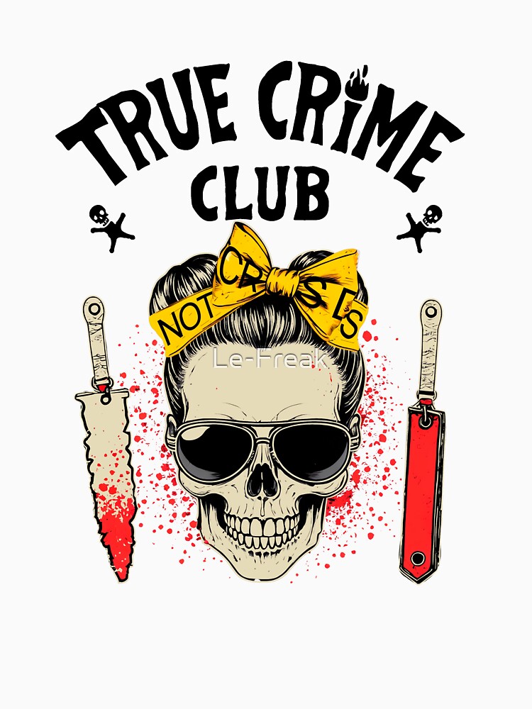 True Crime Club  V2 - Gifts for true crime fans by Le-Freak