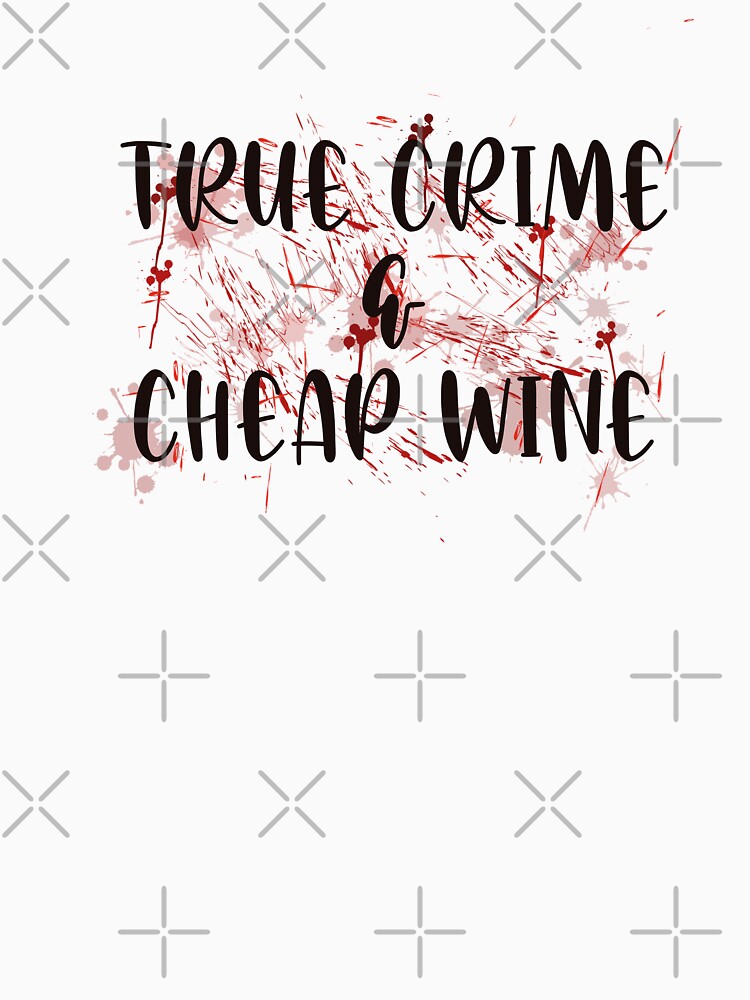 True Crime & Cheap Wine by autumnallen15