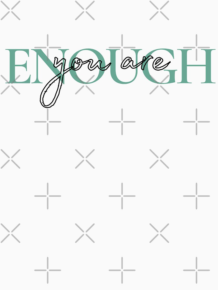 You are Enough (cute positivity) by Wordsofjoy&love