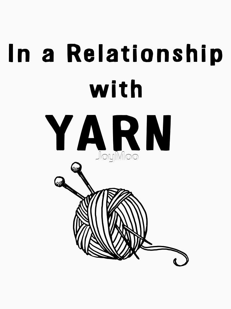 In a Relationship With Yarn by JoyMoo