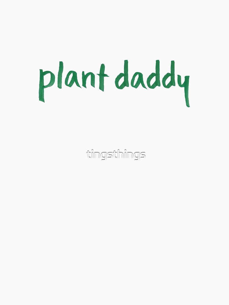 Plant Daddy by tingsthings