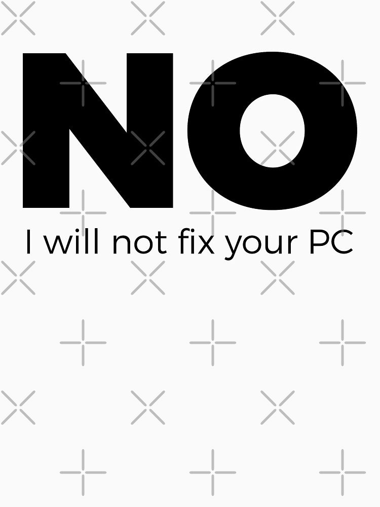 No, I will not fix your PC - Funny Programming Jokes - Light Color by Programming Jokes