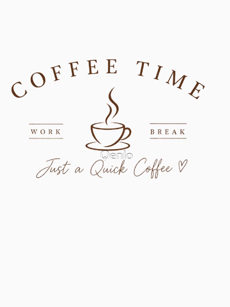 Quick Coffee Break – Minimal Coffee Quote by Qenlo