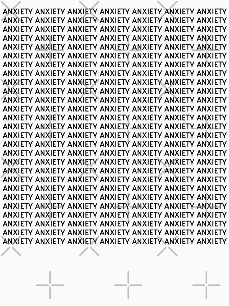 Anxiety Anxiety Anxiety by DeadRight
