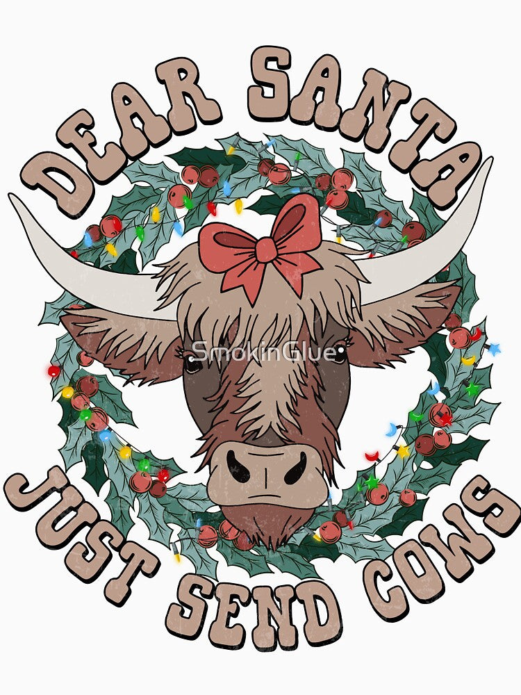 Dear Santa Just Send Cows by SmokinGlue