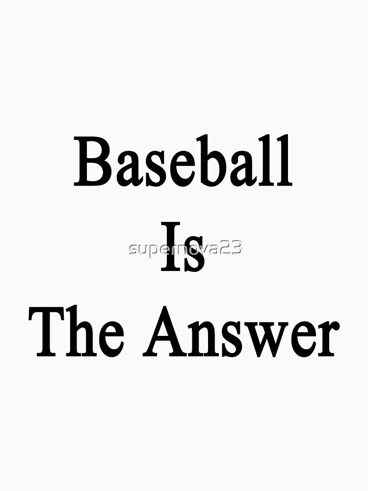 Baseball Is The Answer by supernova23