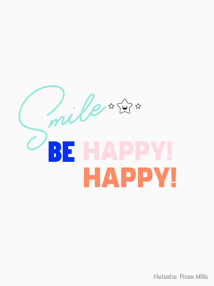 Smile be happy - motivational print by Natasha Rose Mills by Natasha  Rose Mills