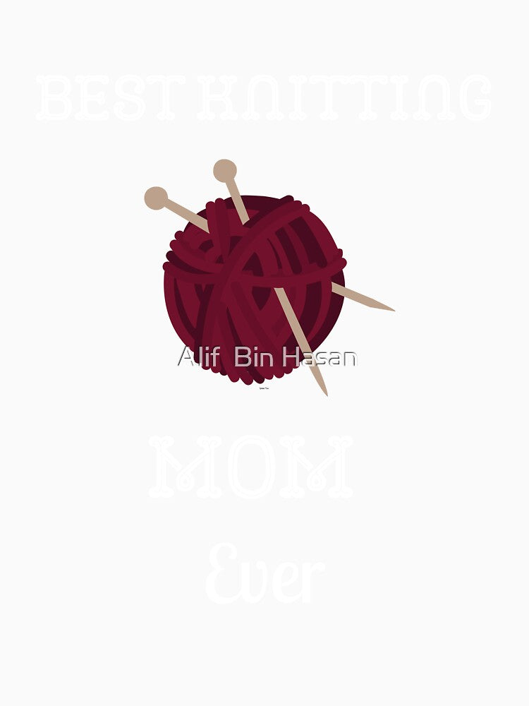 Best Knitting Mom Ever by Alif  Bin Hasan