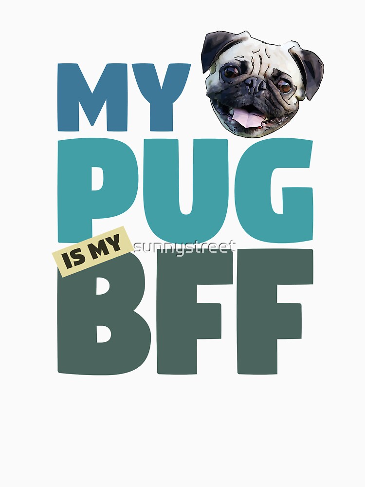 Pug BFF Dog Best Friend by SunnyStreet