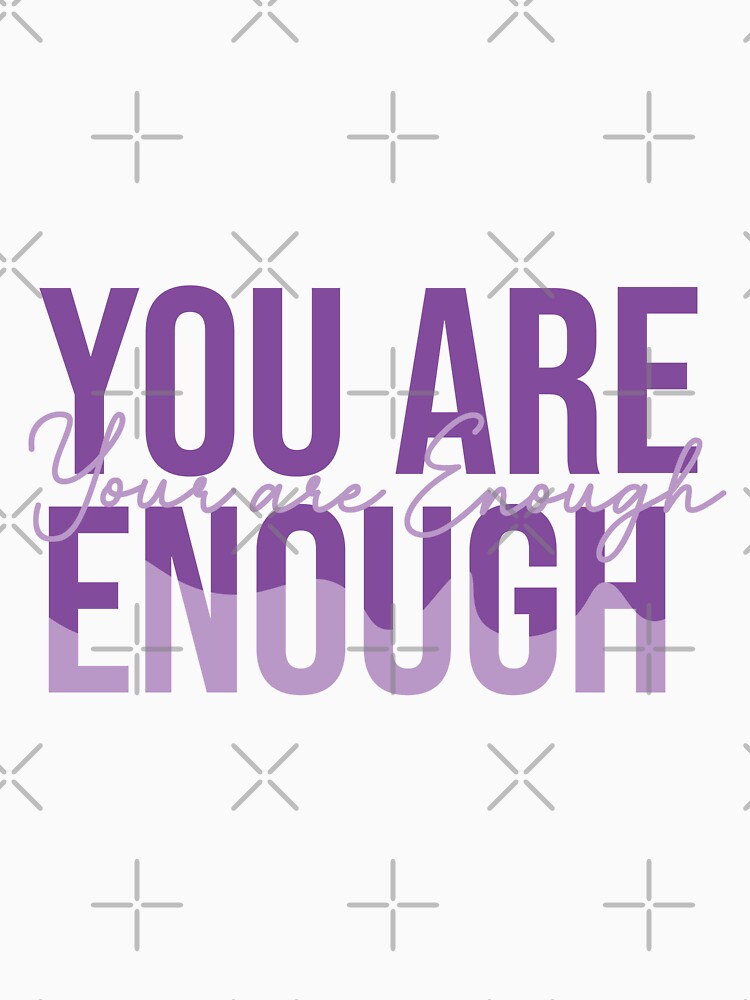 You are enough by DesignPMG