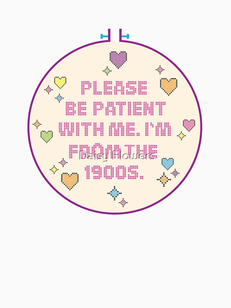 Please Be Patient. I'm From the 1900s. by Daisy Flowers