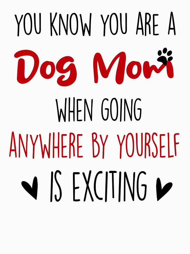 You Know You're A Dog Mom When, Mothers Day National Dog Day by EasyPrintGift