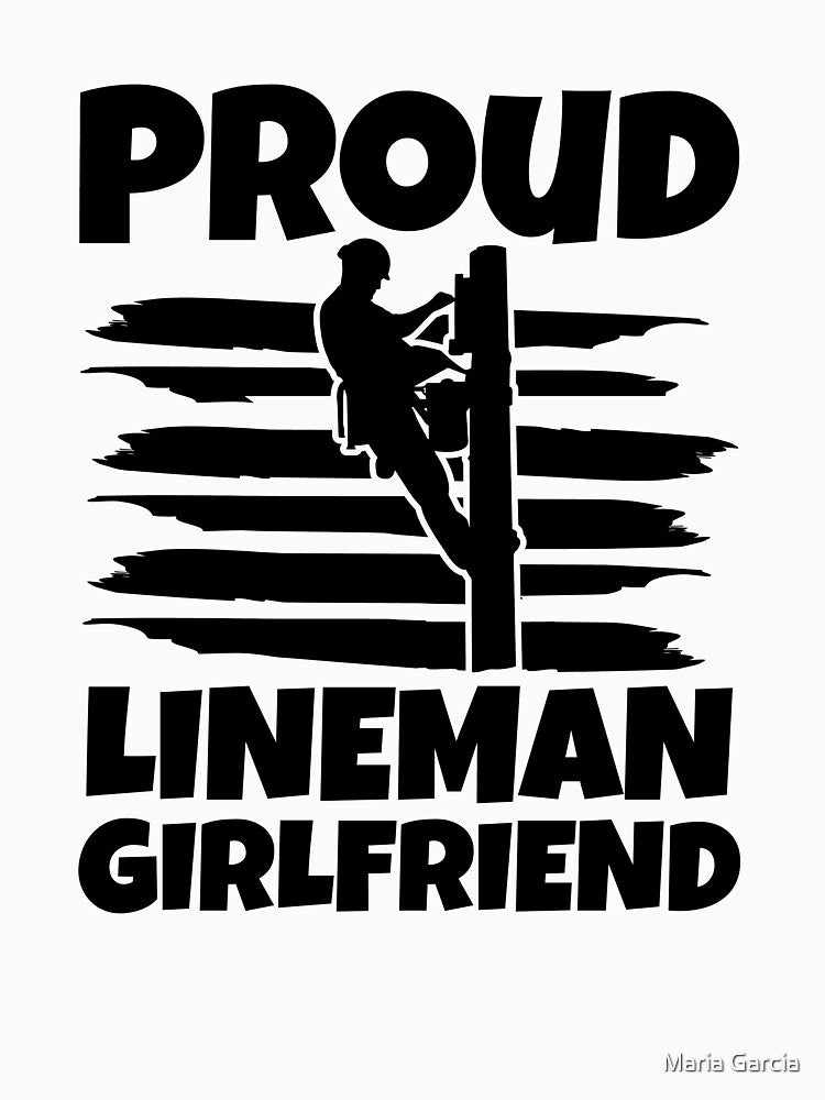 Proud Lineman Girlfriend Powerline Worker by Maria Garcia