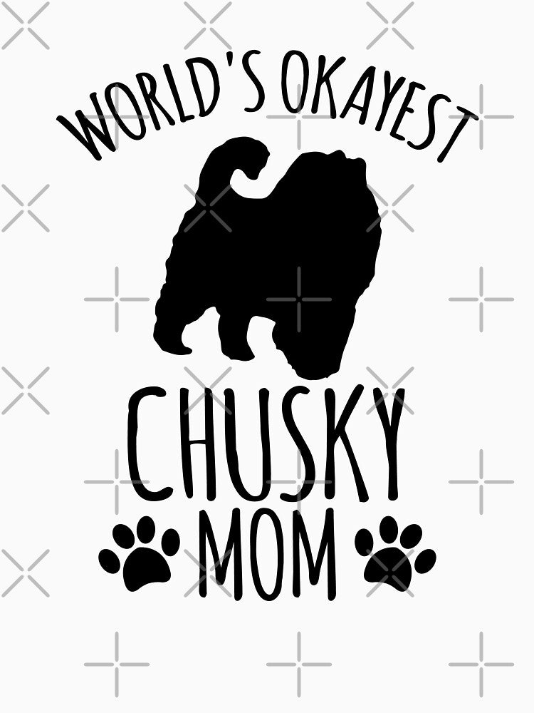 Worlds Okayest Chusky Mom - Dog Mom by kindxinn