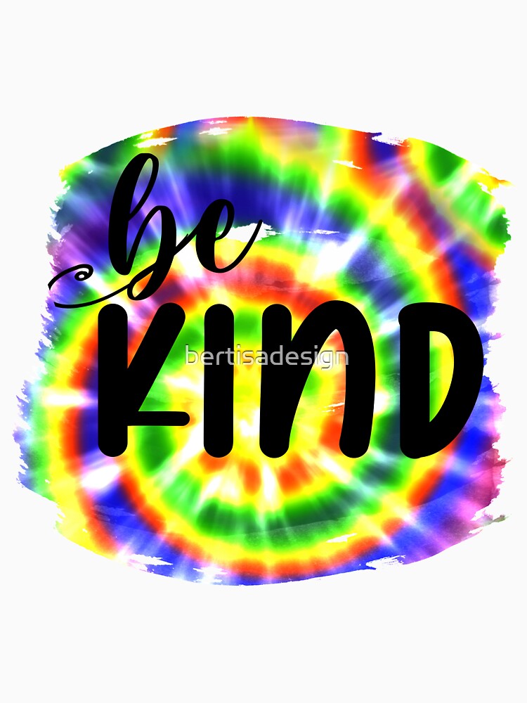 BE KIND TIE DYE by bertisadesign