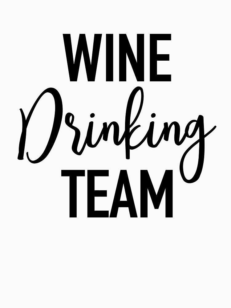 Wine Drinking Team by PeerlessMerch