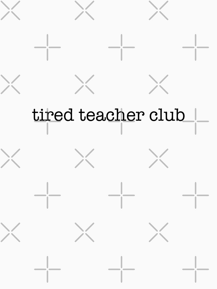 tired teacher club by Designed By Rachel