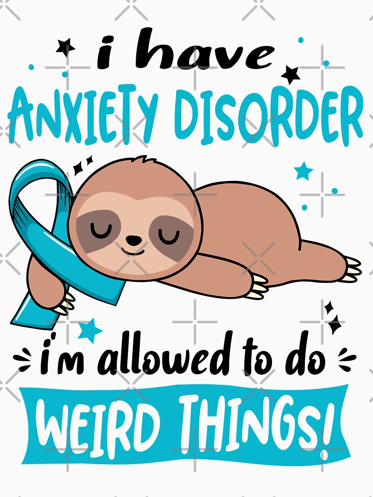Anxiety Disorder Awareness Funny I have Anxiety Disorder i'm allowed to do Weird Things! by JanetShop809