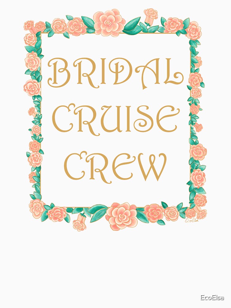 Bridal Cruise Crew - Bachelorette Party - Gold & Roses Border - White by EcoElsa