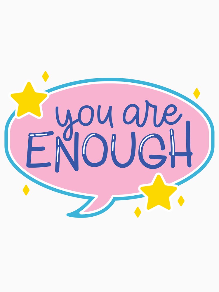 YOU ARE ENOUGH QUOTE by CreatorWorld29