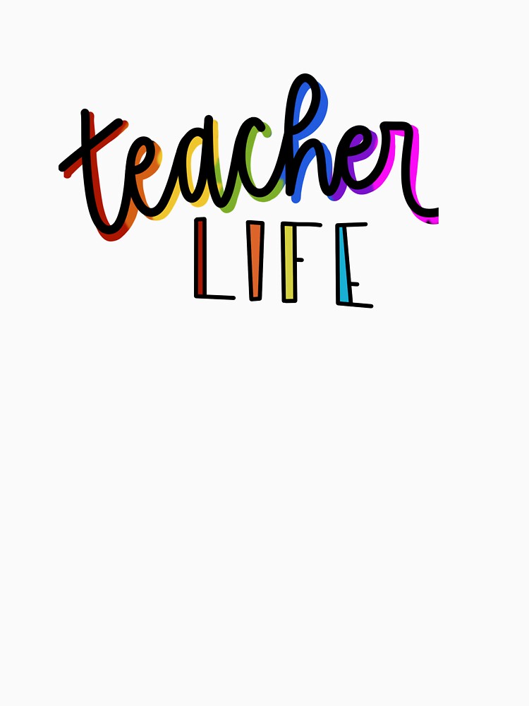 Teacher Life by Teachbydesigns