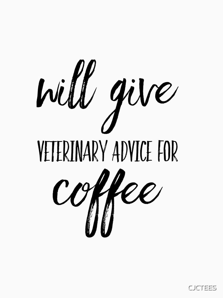 Will Give Veterinary Advice For Coffee by CJCTEES