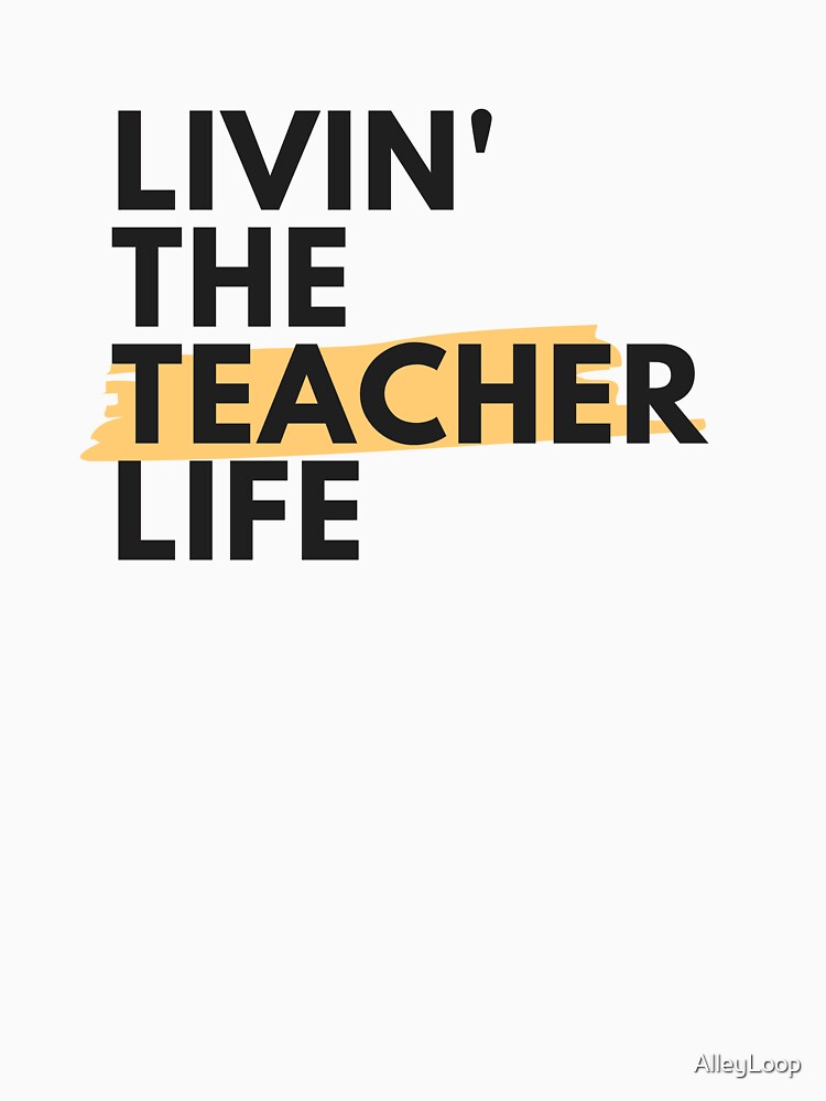 Livin' the Teacher Life by AlleyLoop