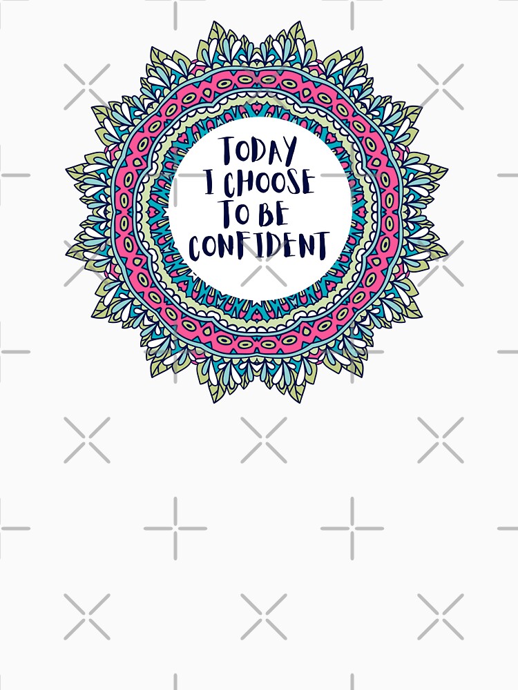Today I Choose To Be Confident Mandala Positive Affirmation by JDWCreations