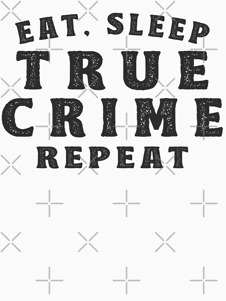 Eat Sleep True Crime Junkie Gift by TonySpencer