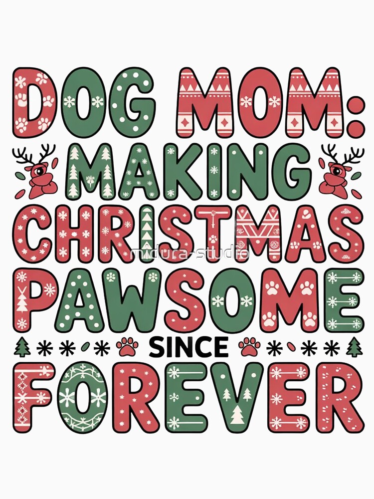 Dog Mom Making Christmas Pawsome Since Forever by midura-studio