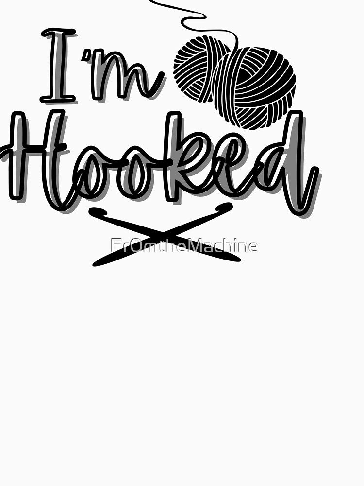 I'm Hooked Monochrome, crochet play on words by Fr0mtheMachine
