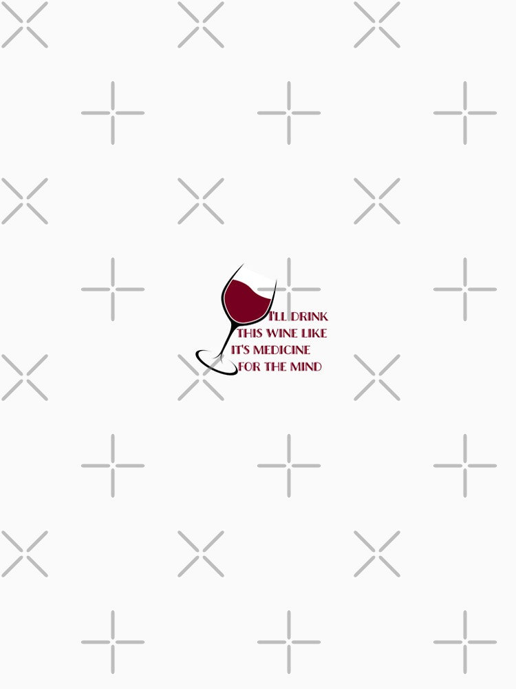 Fletcher i'll drink this wine like medicine design by spicystylesco